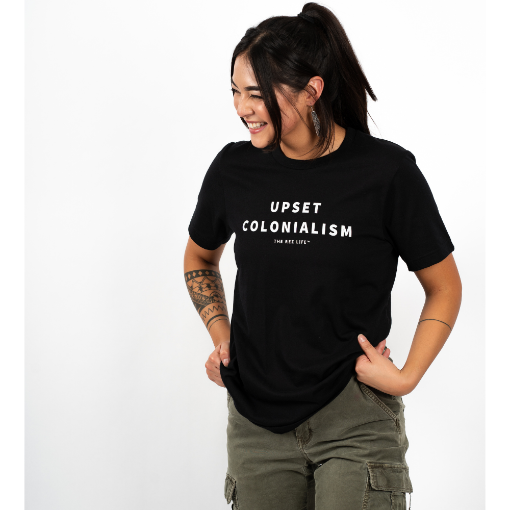 Upset Colonialism Tee - The Rez Lifestyle
