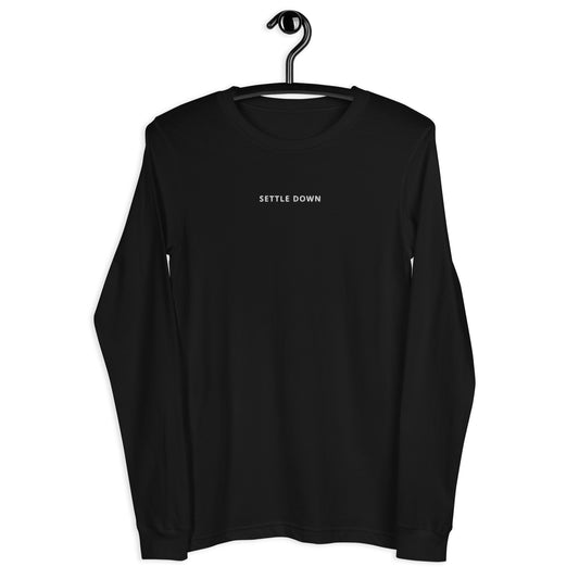 I'm Serious You Guys Better SETTLE DOWN Embroidered Long Sleeve - The Rez Lifestyle
