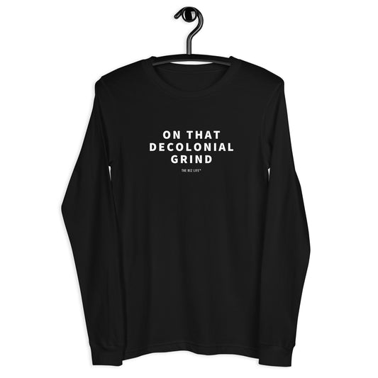 On That Decolonial Grind Long Sleeve - The Rez Lifestyle