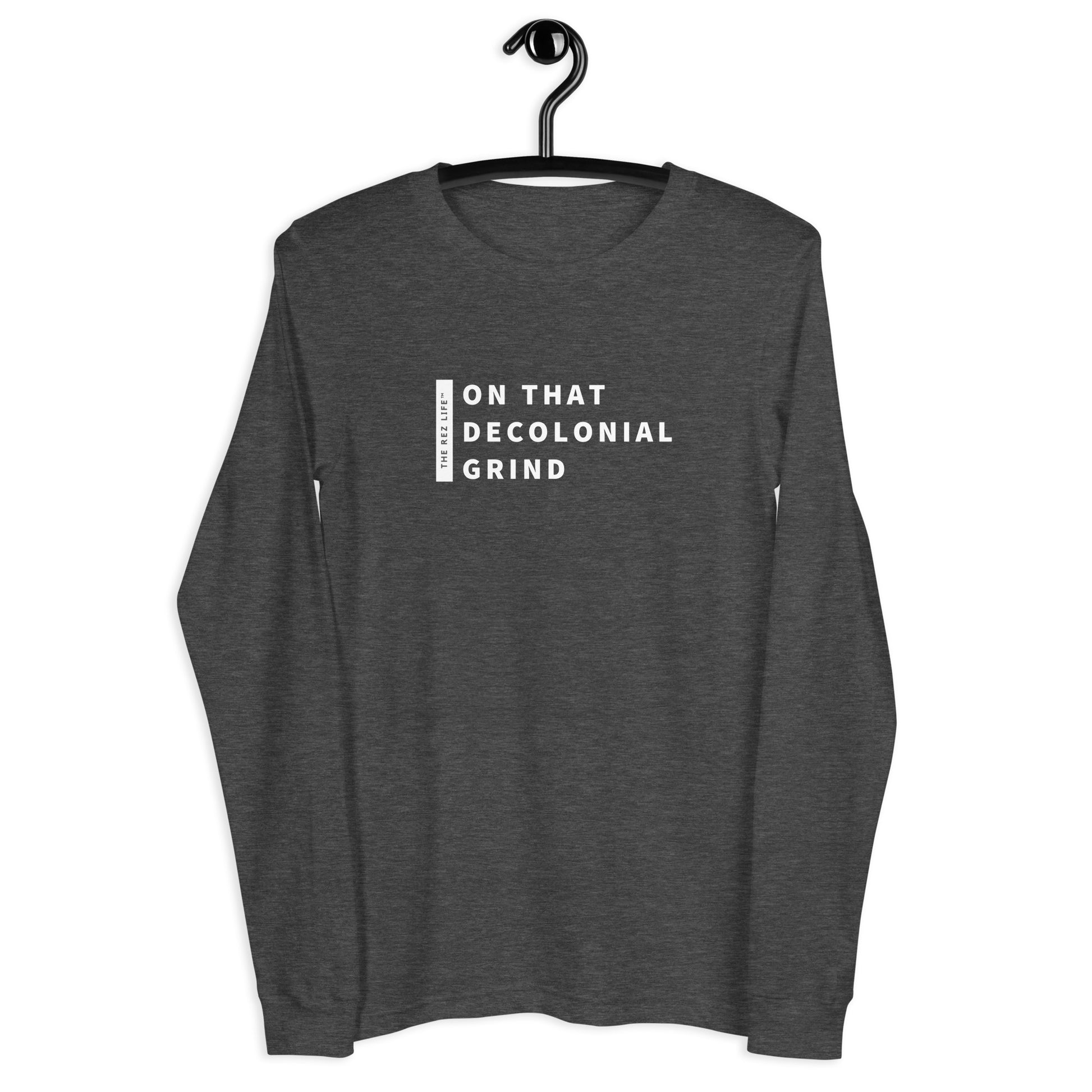 On That Decolonial Grind Long Sleeve - The Rez Lifestyle
