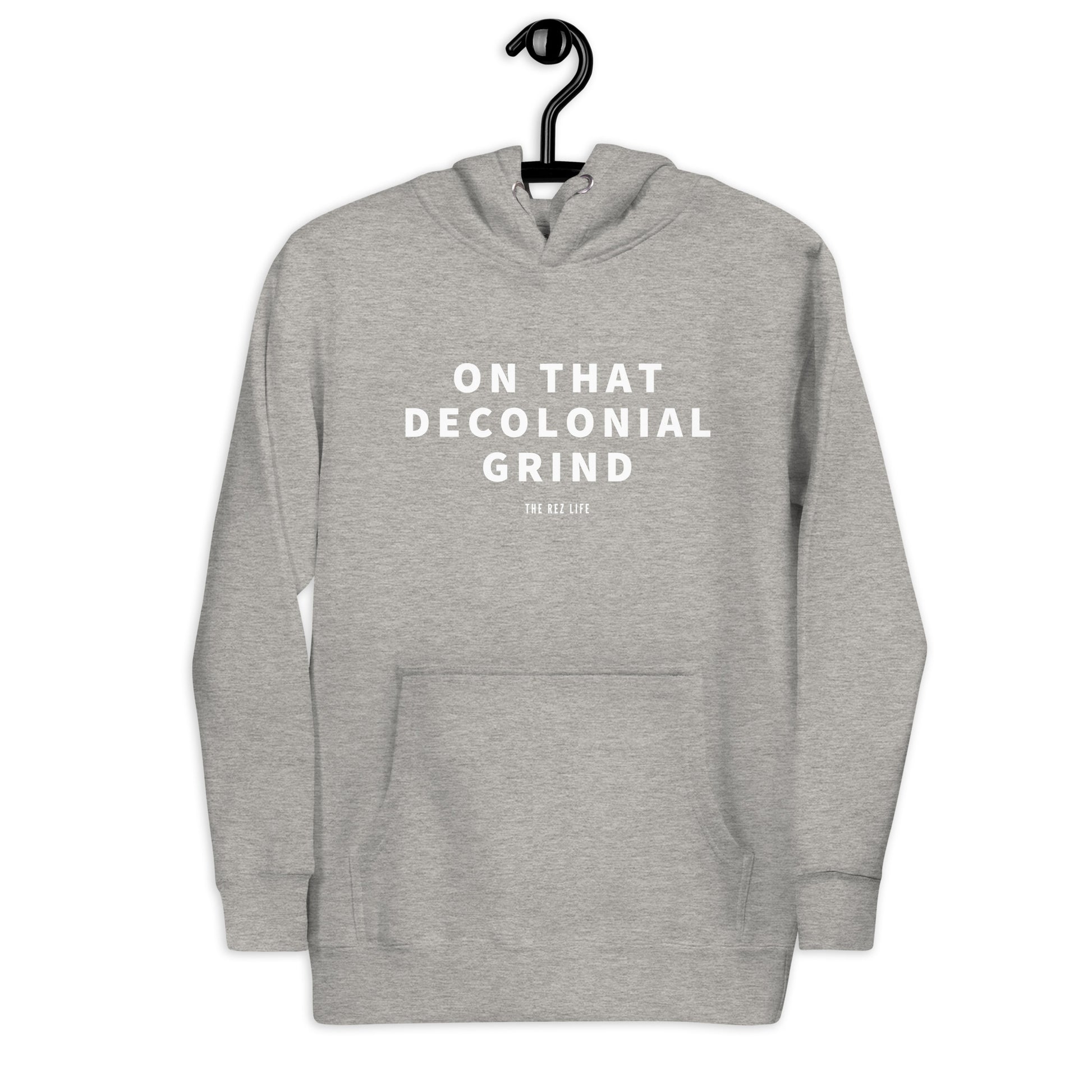 On That Decolonial Grind Hoodie - The Rez Lifestyle
