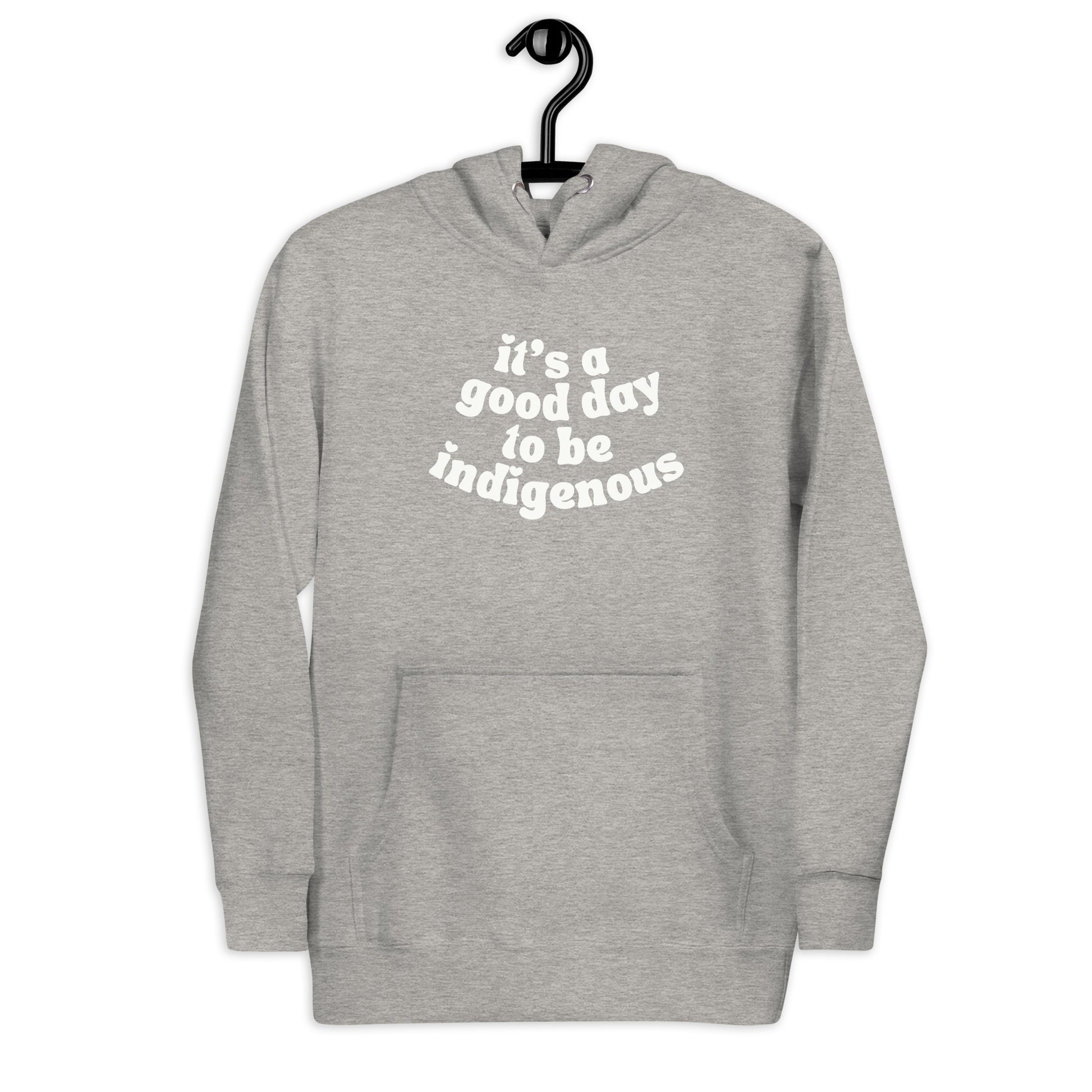 It's a good day to be indigenous Hoodie - The Rez Lifestyle