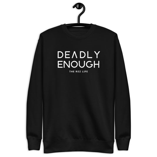 Deadly Enough Crewneck - The Rez Lifestyle