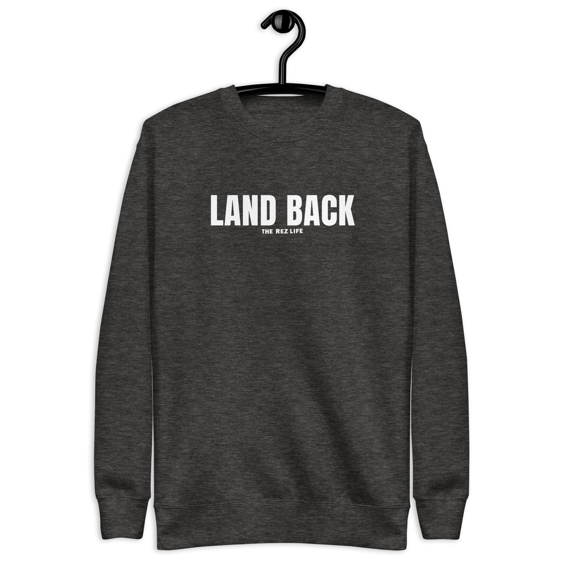 We Coming For Our LAND BACK Crewneck - The Rez Lifestyle